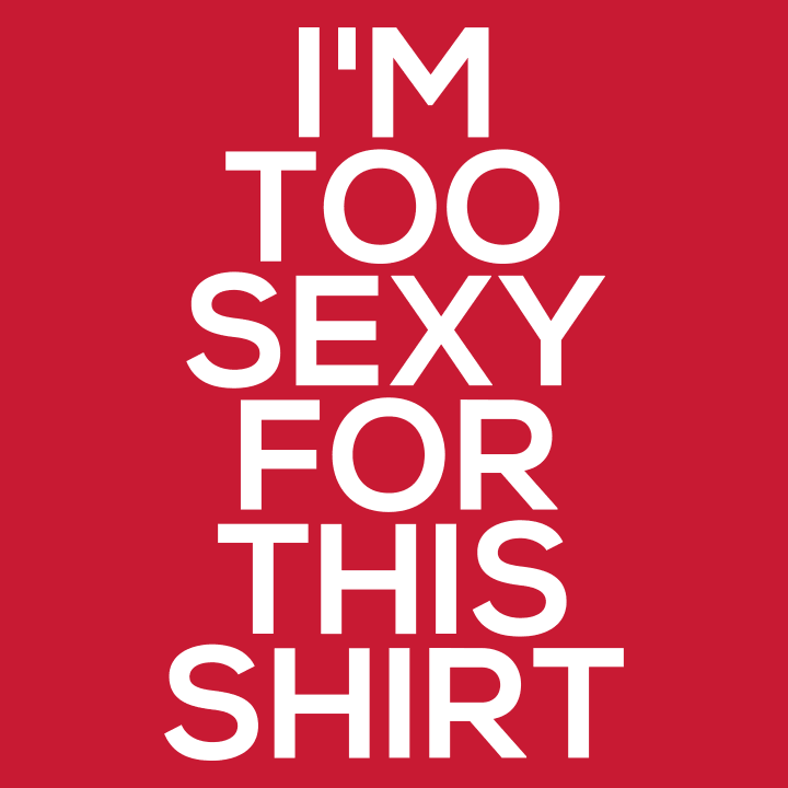 I'm Too Sexy For This Shirt Sudadera con capucha para mujer 0 image