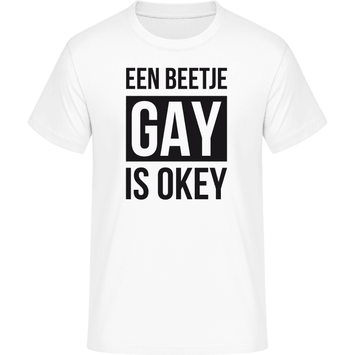 Een beetje gay is OKEY T-Shirt contain pic