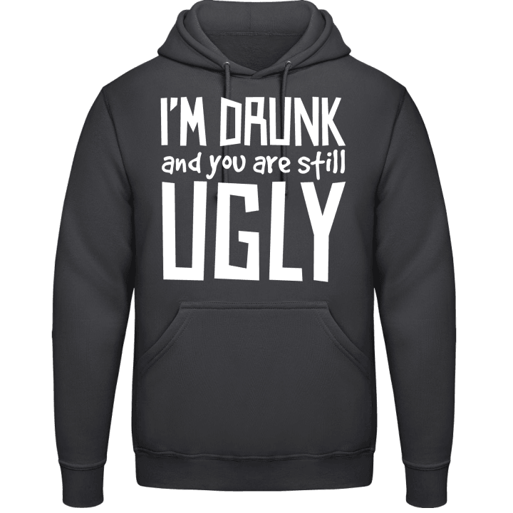 I´m Drunk And You Are Still Ugly Sudadera con capucha contain pic