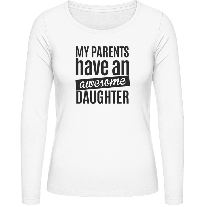 My Parents Have An Awesome Daughter Langermet skjorte for kvinner 0 image