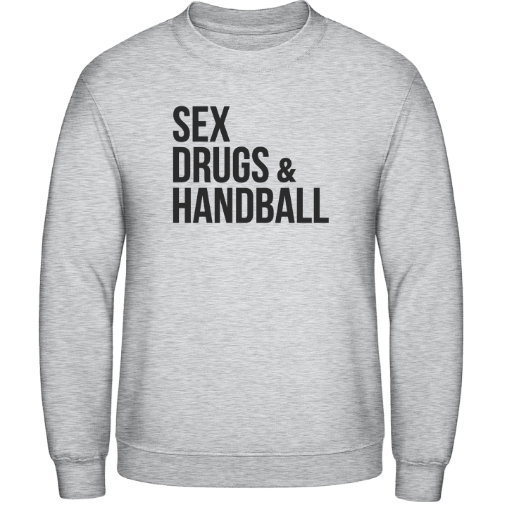 Sex Drugs Handball Sweatshirt contain pic