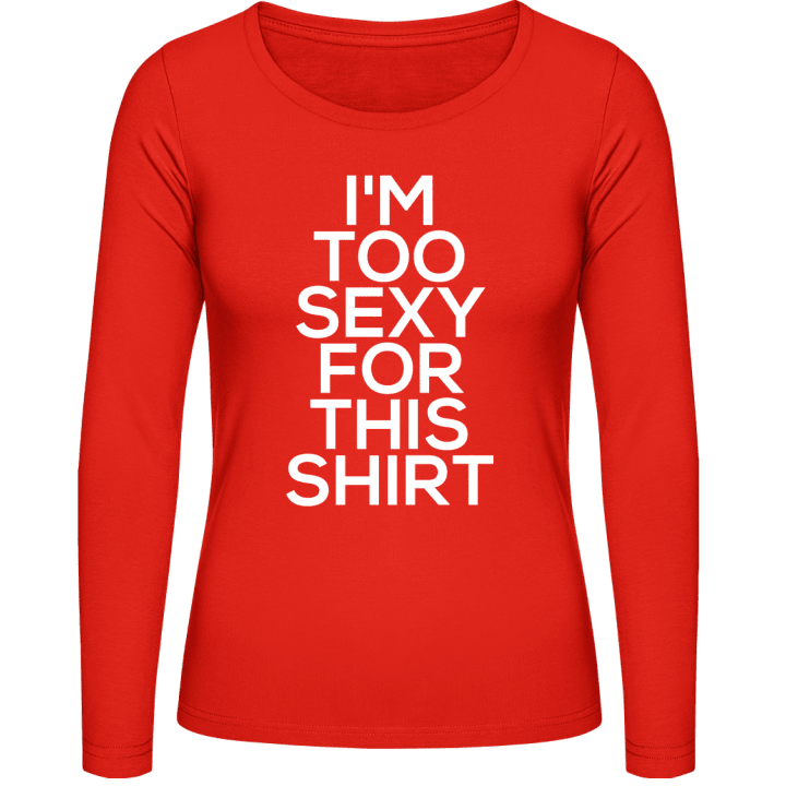 I'm Too Sexy For This Shirt Frauen Langarmshirt contain pic