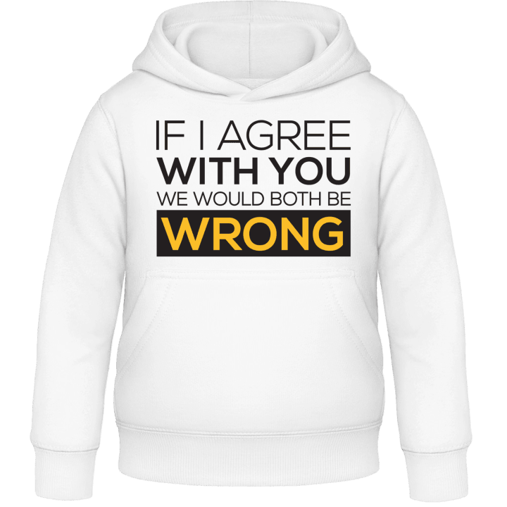 If I Agree With You We Would Both Be Wrong Felpa con cappuccio per bambini 0 image