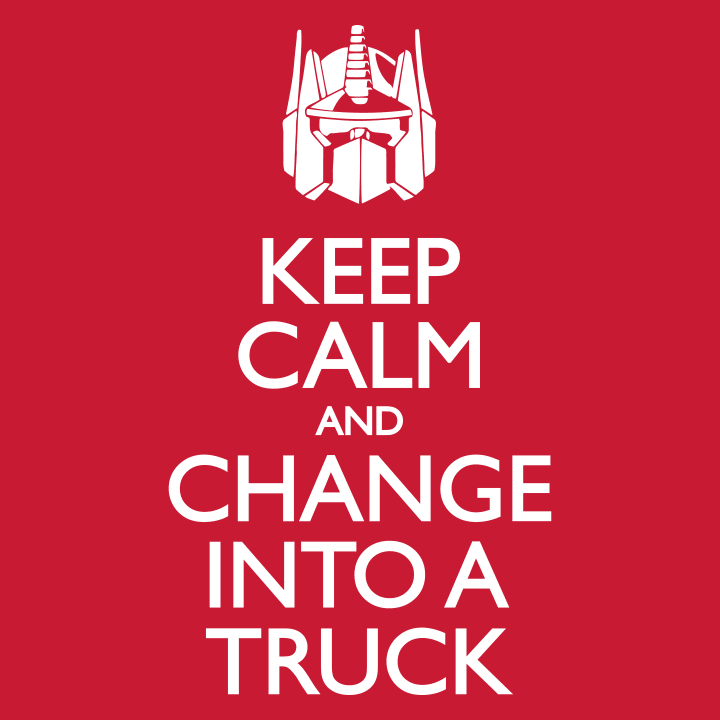 Keep Calm And Change Into A Truck Camiseta 0 image