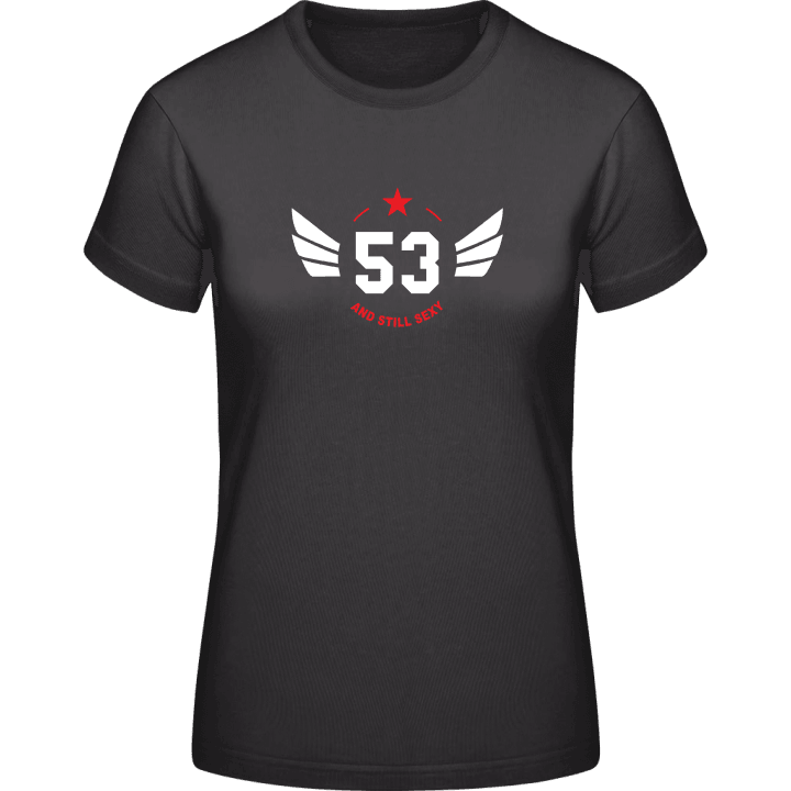53 Years and still sexy Camiseta de mujer 0 image
