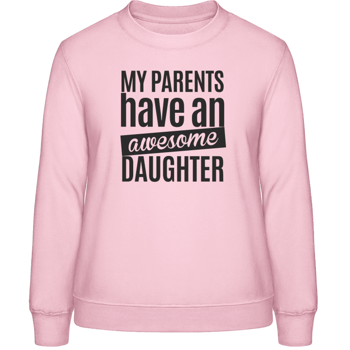 My Parents Have An Awesome Daughter Sweatshirt för kvinnor 0 image