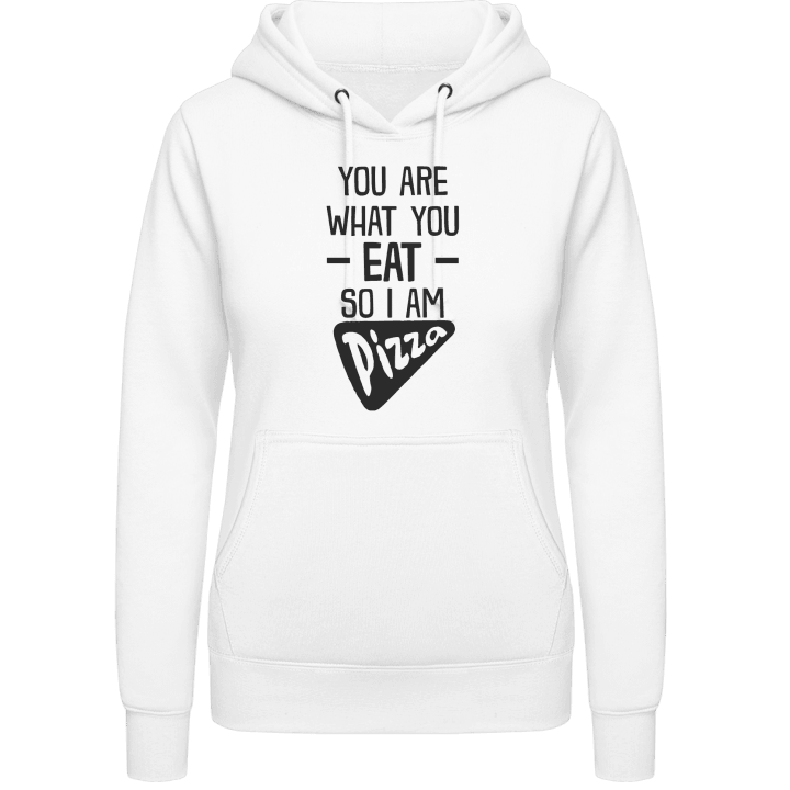 You Are What You Eat So I Am Pizza Frauen Kapuzenpulli contain pic