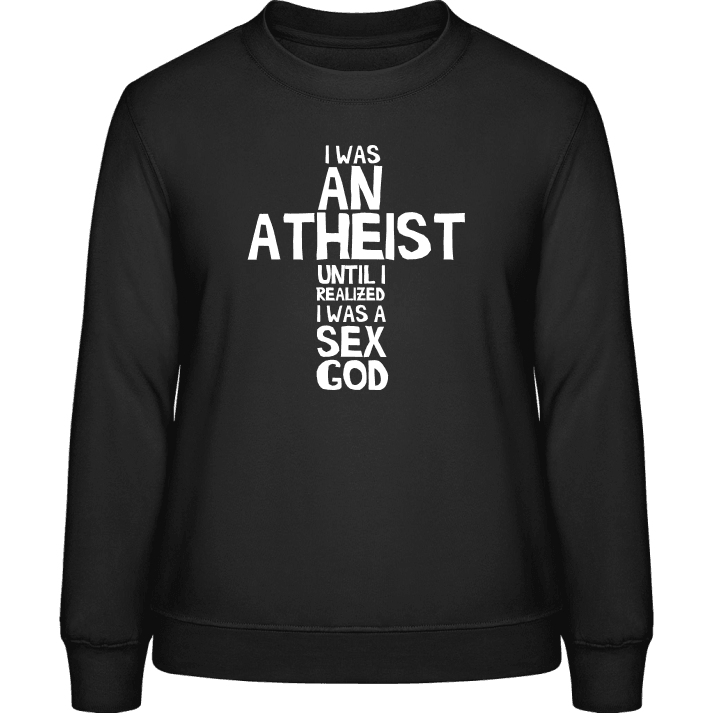I Was An Atheist Women Sweatshirt contain pic
