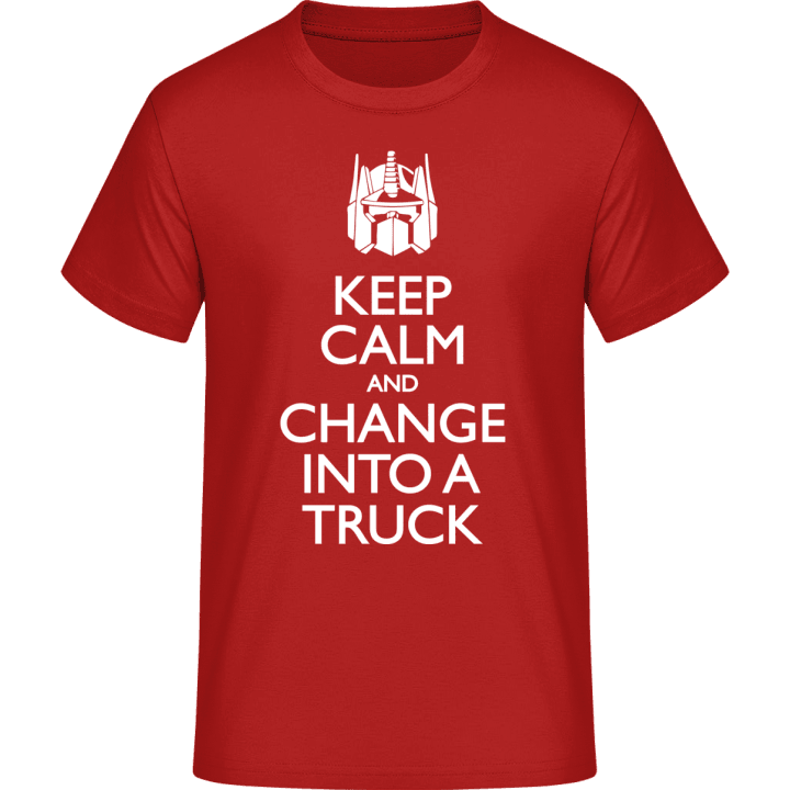 Keep Calm And Change Into A Truck T-Shirt 0 image