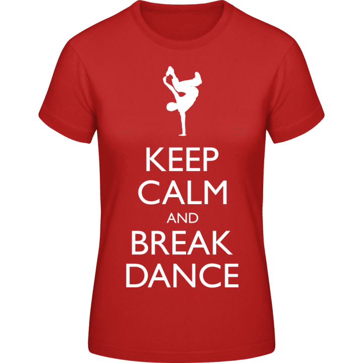 Keep Calm And Breakdance T-shirt för kvinnor contain pic
