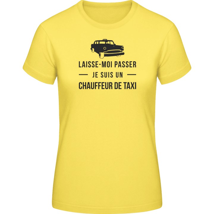 Laisse-moi passer je suis un chaffeur de taxi Vrouwen T-shirt 0 image