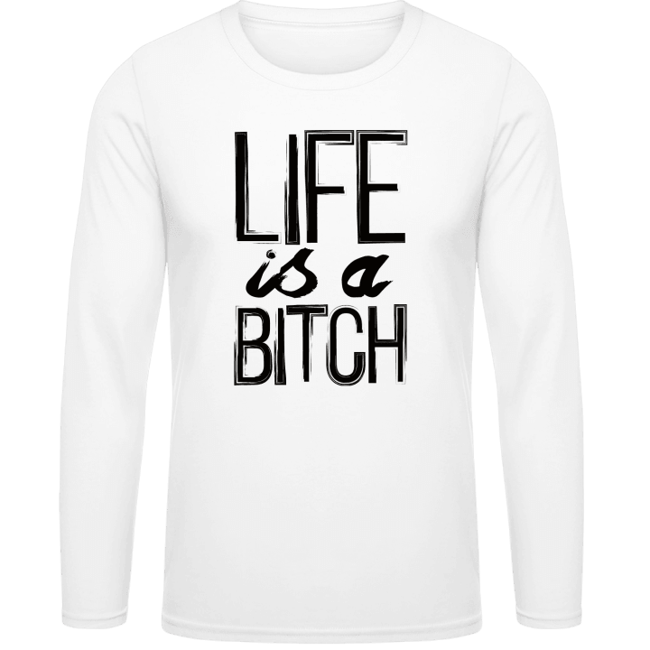 Life is a Bitch Typo Langarmshirt contain pic