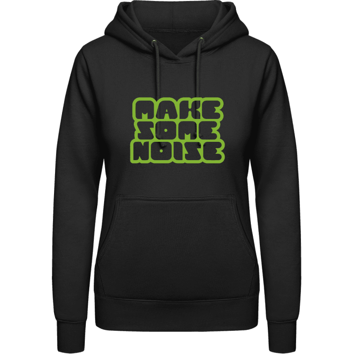 Make Some Noise Vrouwen Hoodie contain pic