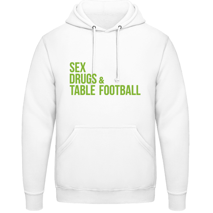 Sex Drugs and Table Football Hoodie contain pic