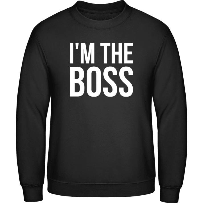 I'm The Boss Sweatshirt contain pic