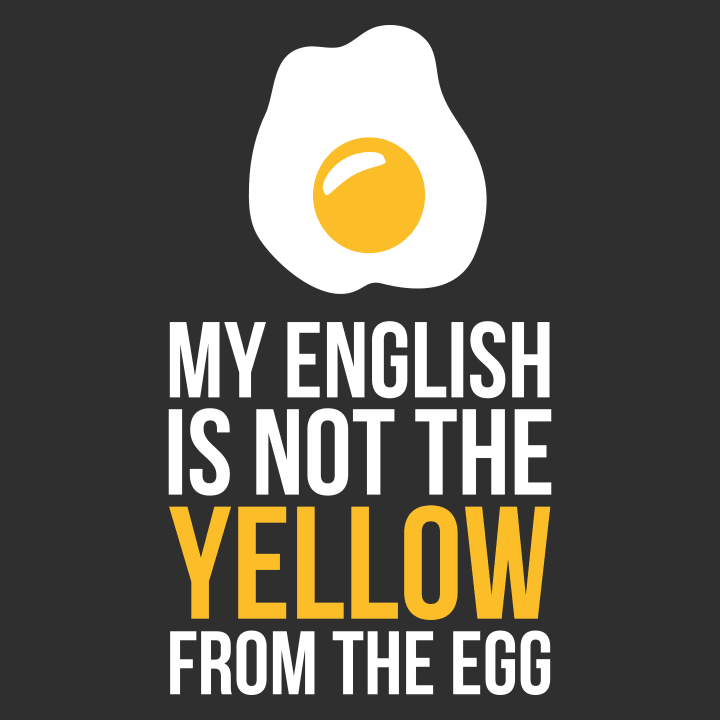 My English is not the yellow from the egg T-paita 0 image