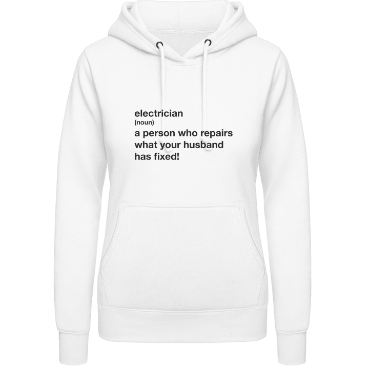 Electrician A Person Who Repairs What Your Husband Has Fixed Frauen Kapuzenpulli 0 image