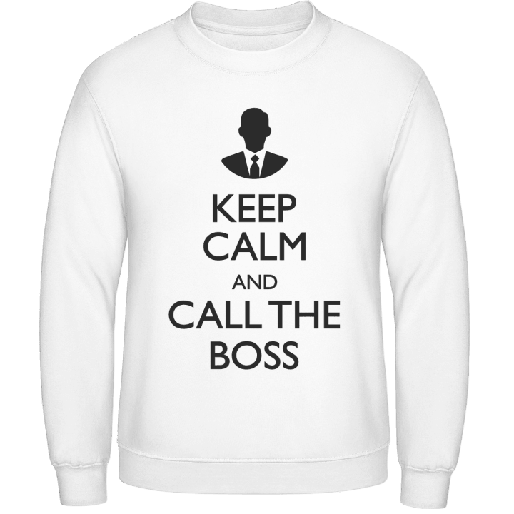 Keep Calm And Call The BOSS Sweatshirt contain pic