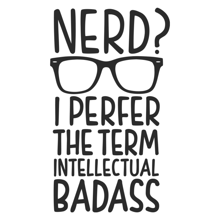 Nerd I Prefer The Term Intellectual Badass Shirt met lange mouwen 0 image