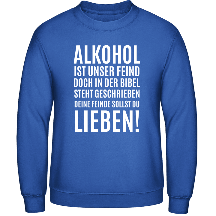 Alkohol ist unser Feind Sweatshirt contain pic