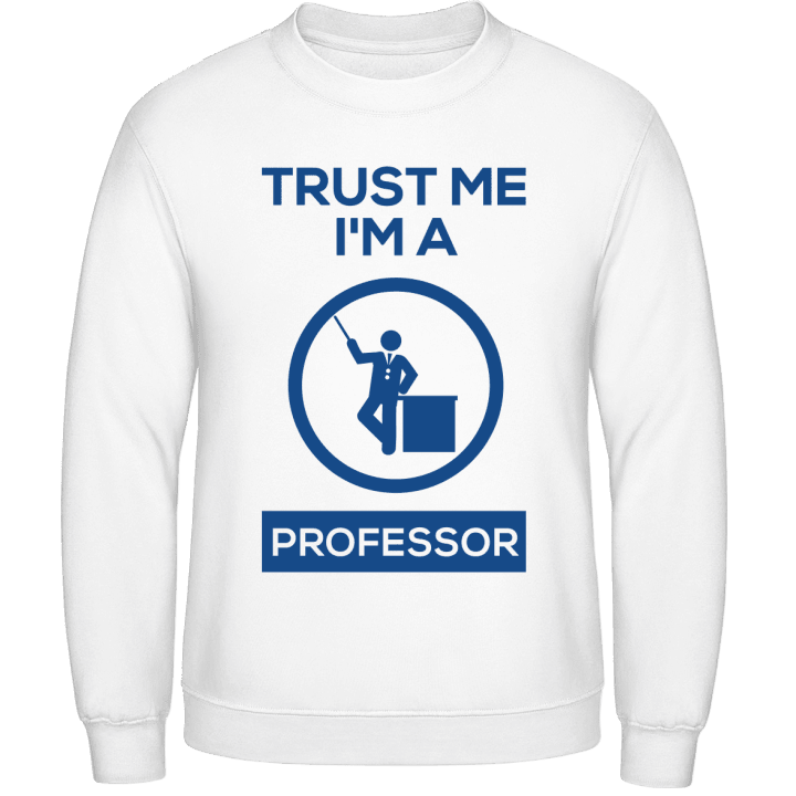 Trust Me I'm A Professor Sweatshirt 0 image