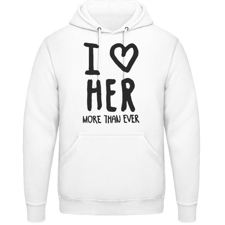 I Love Her More Than Ever Text Sudadera con capucha contain pic