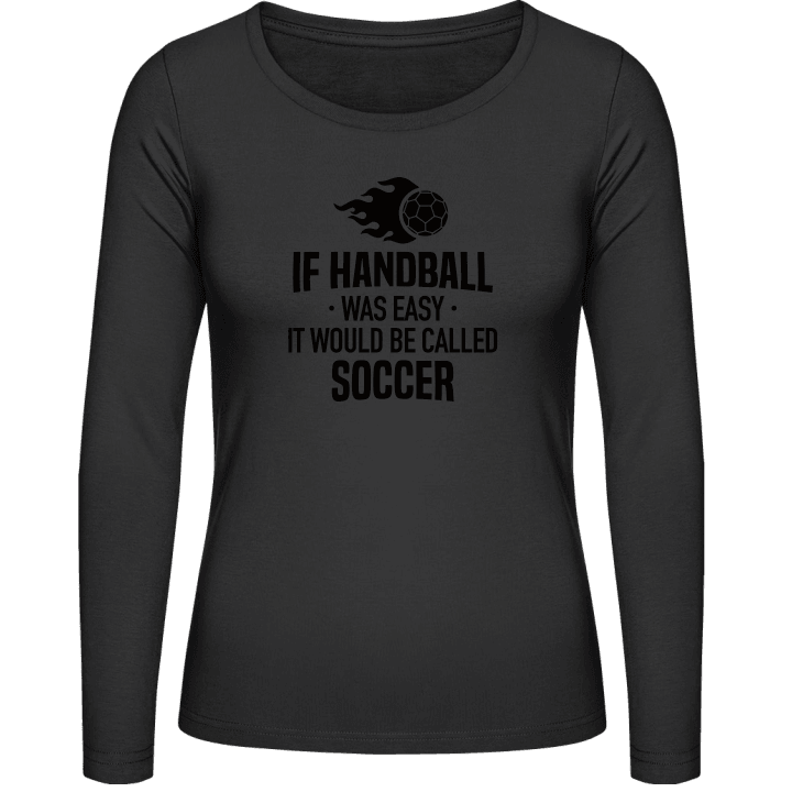 If Handball Was Easy It Would Be Called Soccer T-shirt à manches longues pour femmes 0 image