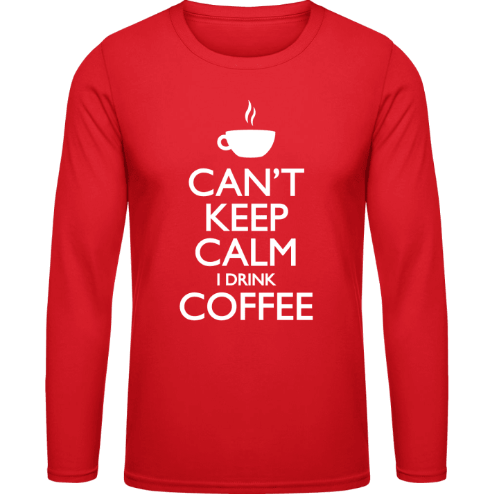 Can´t Keep Calm I Drink Coffee Shirt met lange mouwen contain pic