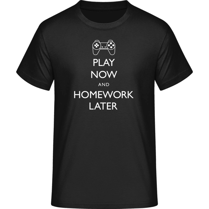 Play Now And Homework Later T-skjorte 0 image