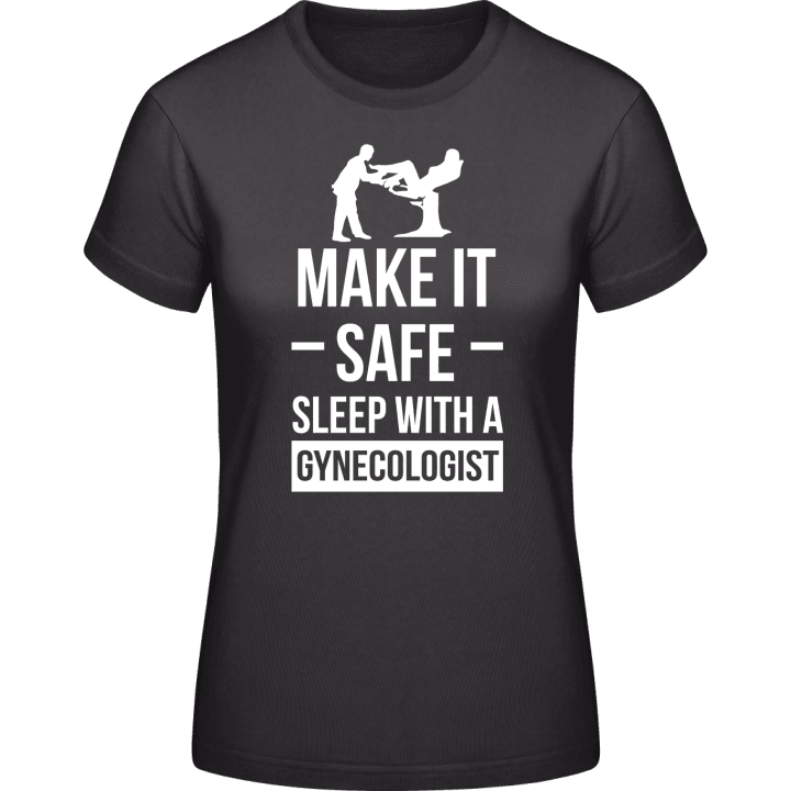 Make It Safe Sleep With A Gynecologist Camiseta de mujer contain pic