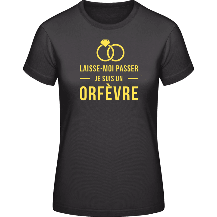 Laisse-moi je suis un orfèvre T-skjorte for kvinner contain pic