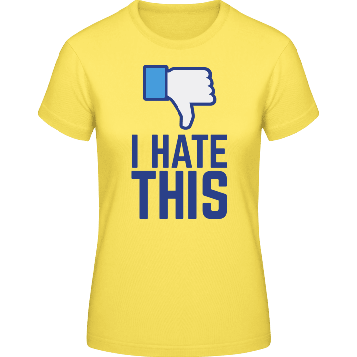 I Hate This T-skjorte for kvinner 0 image