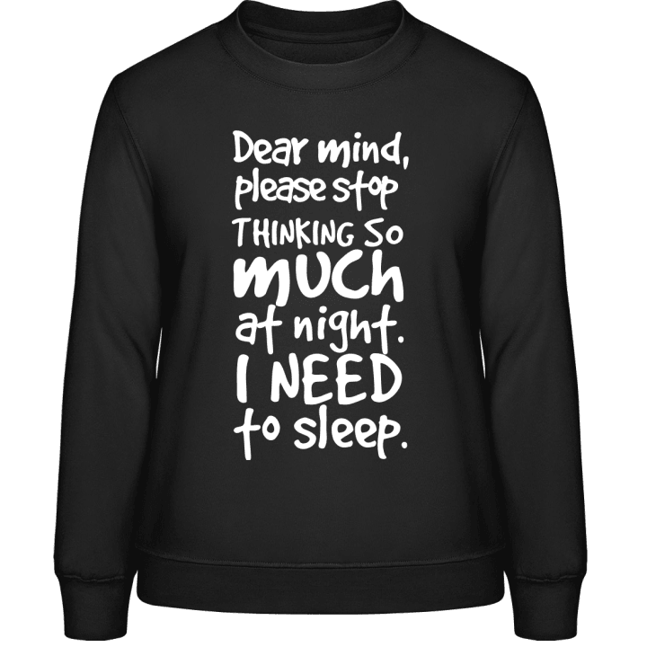 Dear Mind Please Stop Thinking So Much At Night I Need To Sleep Frauen Sweatshirt 0 image