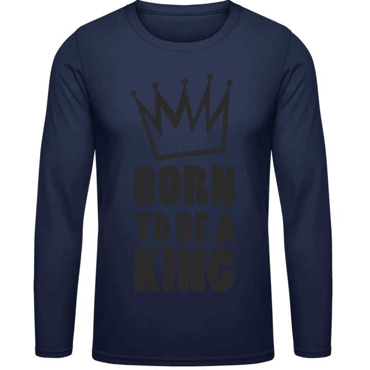 Born To Be A King Shirt met lange mouwen contain pic