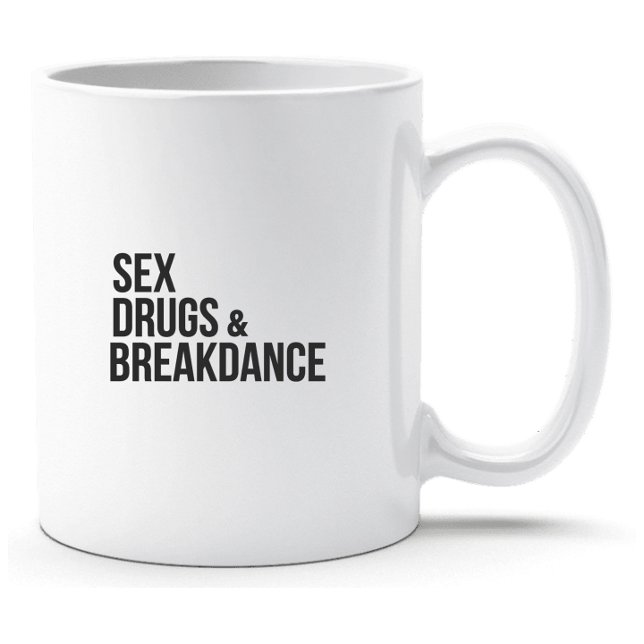 Sex Drugs Breakdance Tasse contain pic