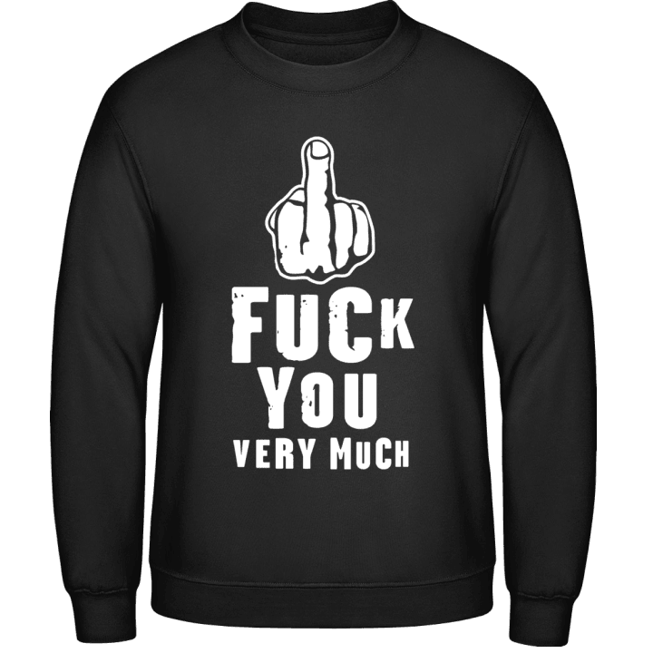 Fuck You Very Much Sweatshirt contain pic
