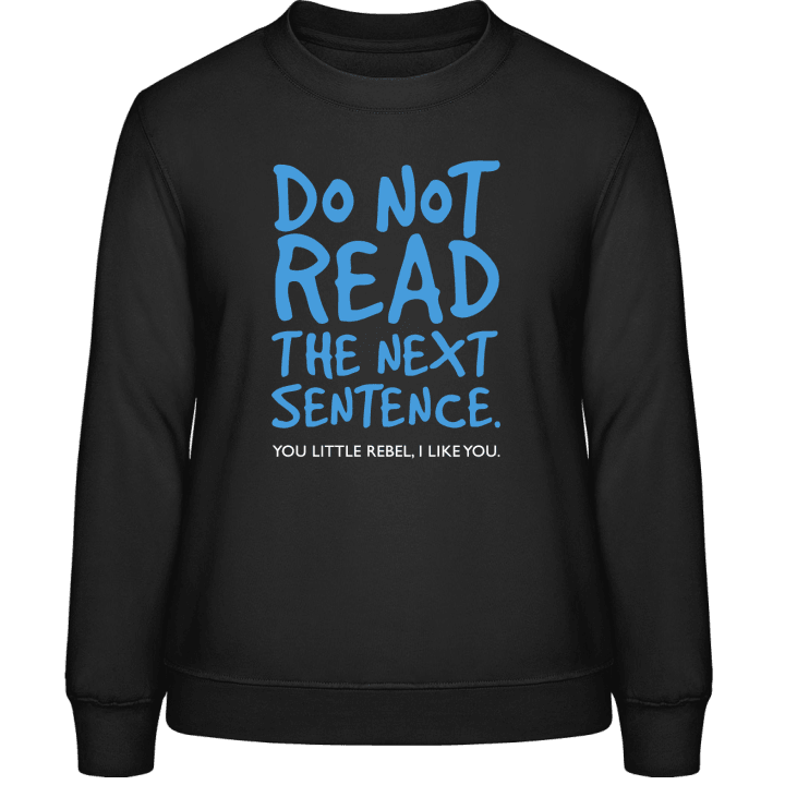 Do Not Read The Sentence You Little Rebel Sweatshirt til kvinder 0 image