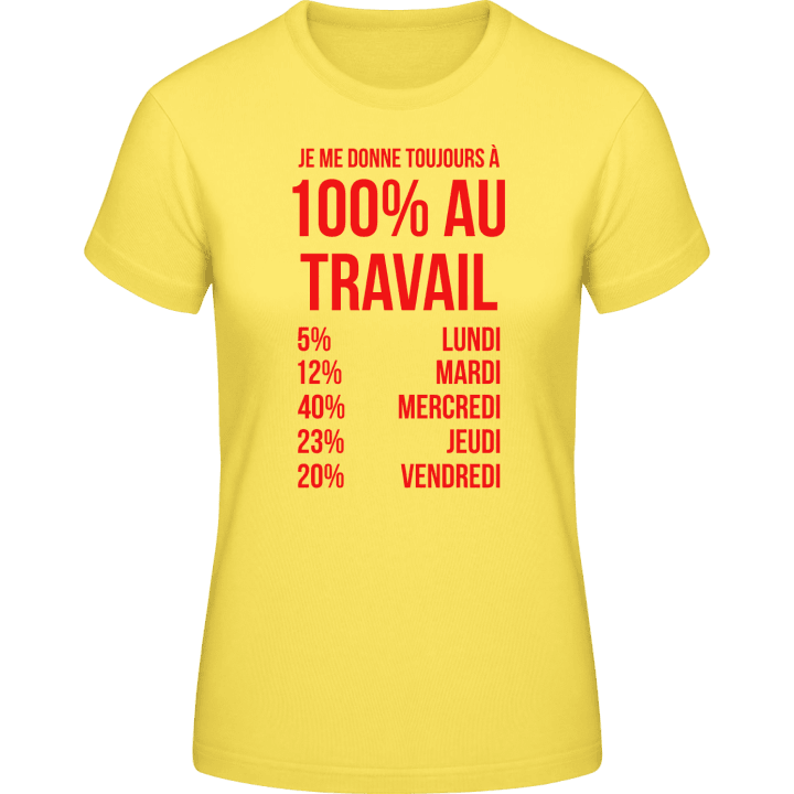 Toujours à 100 au travail T-shirt för kvinnor contain pic