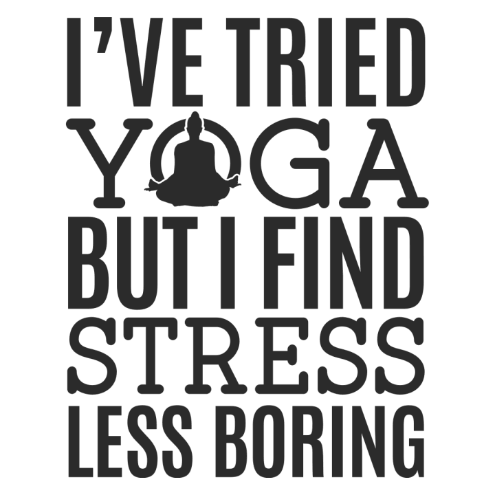 I´ve Tried Yoga But I Find Stress Less Boring Vrouwen Lange Mouw Shirt 0 image