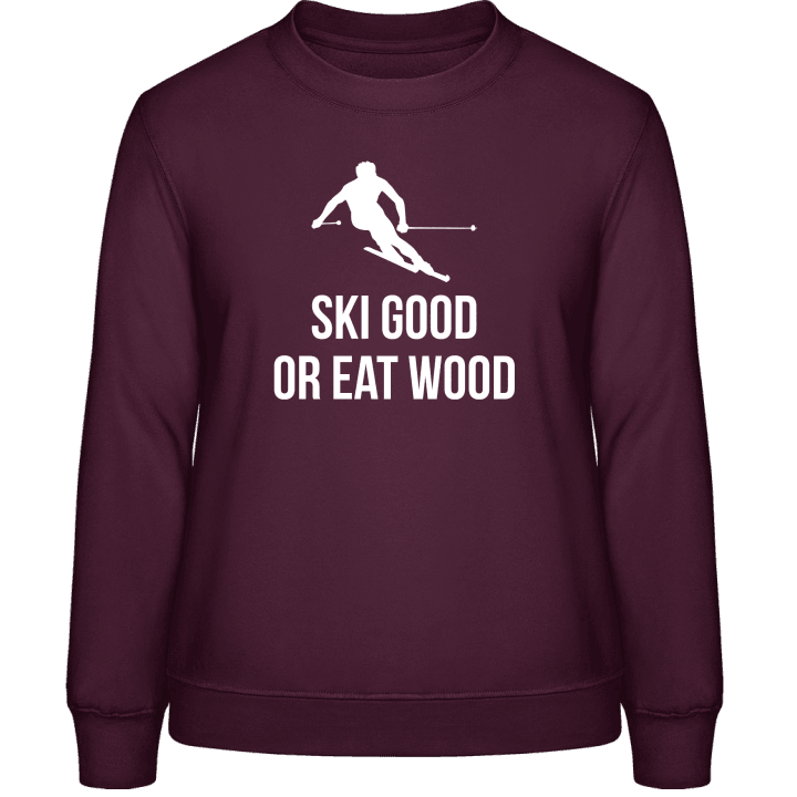 Ski Good Or Eat Wood Frauen Sweatshirt contain pic