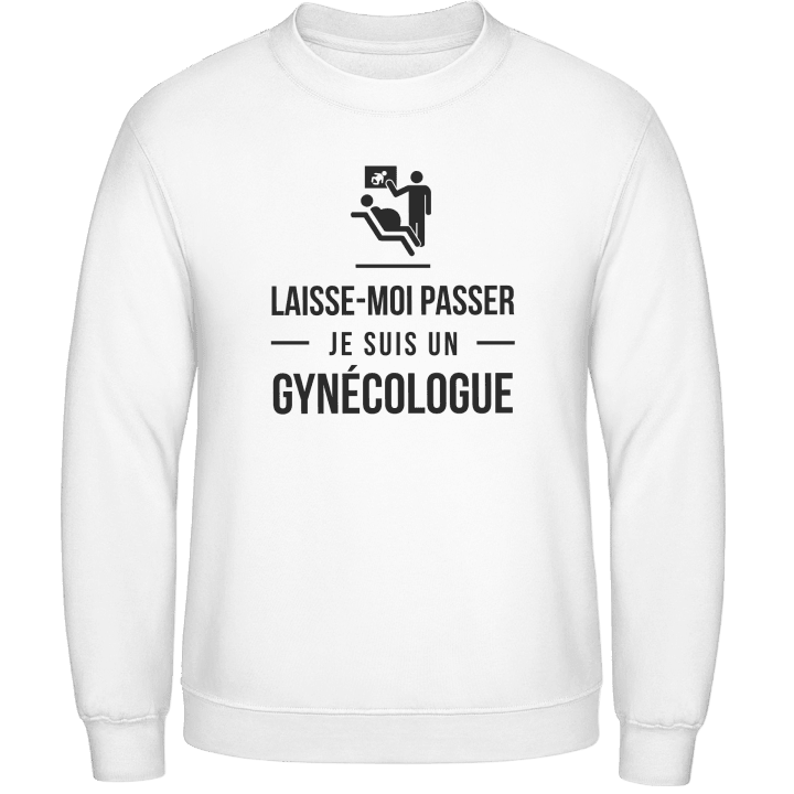 Laisse-Moi Passer Je Suis Un Gynécologue Sweatshirt 0 image