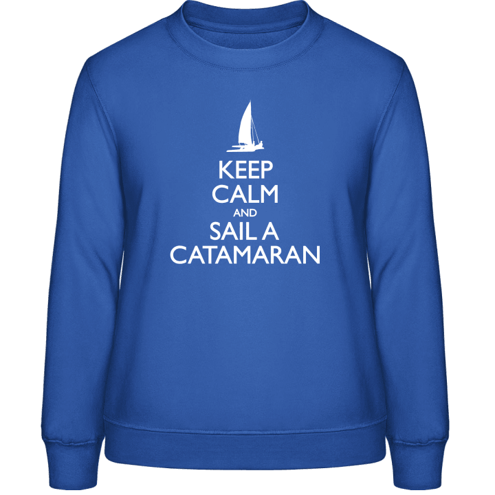Keep Calm and Sail a Catamaran Felpa donna contain pic