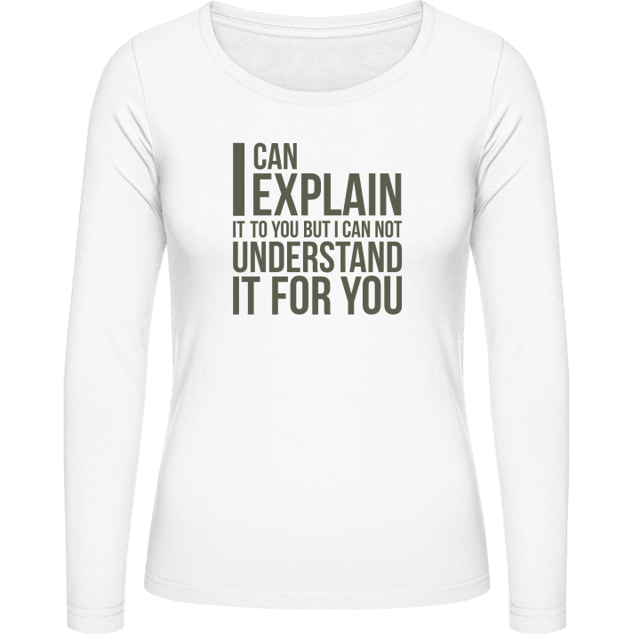 I Can Explain It Vrouwen Lange Mouw Shirt contain pic