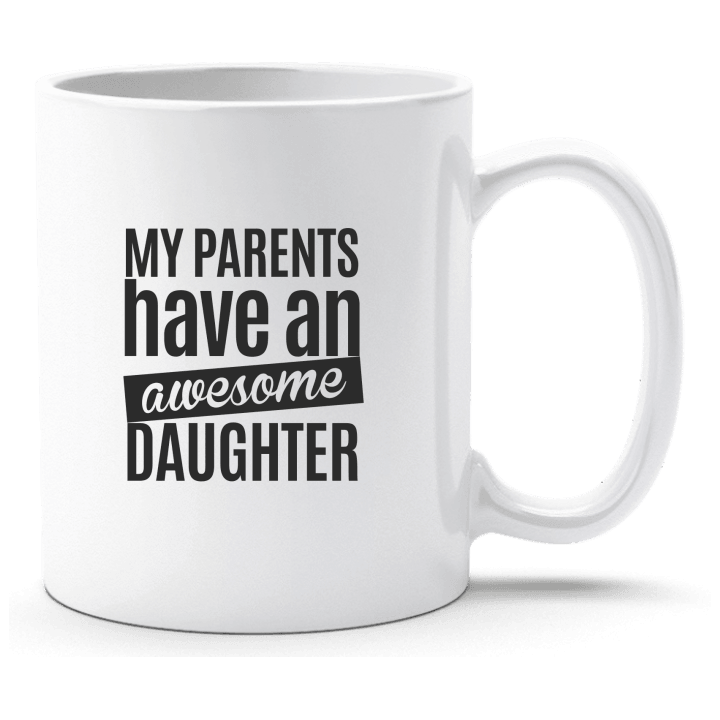 My Parents Have An Awesome Daughter Tasse 0 image