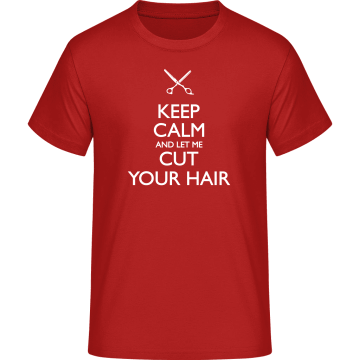 Keep Calm And Let Me Cut Your Hair T-skjorte 0 image