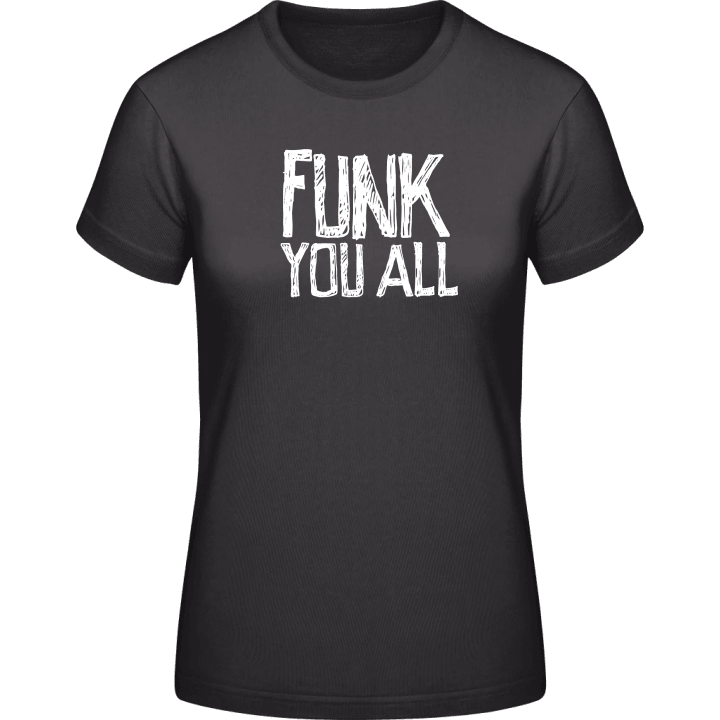 Funk You All T-skjorte for kvinner contain pic