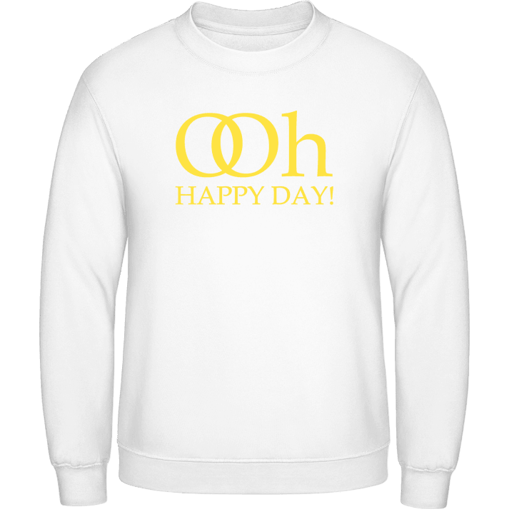 Oh Happy Day Sweatshirt contain pic