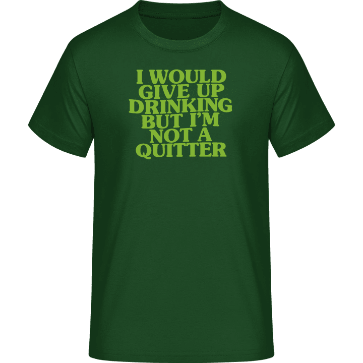 I Would Give Up Drinking T-Shirt 0 image