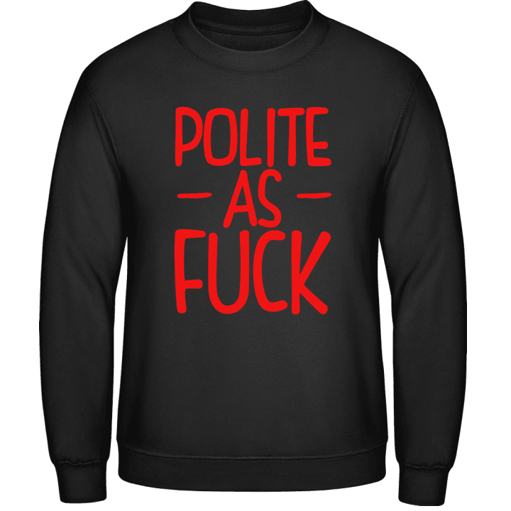 Polite As Fuck Sweatshirt 0 image
