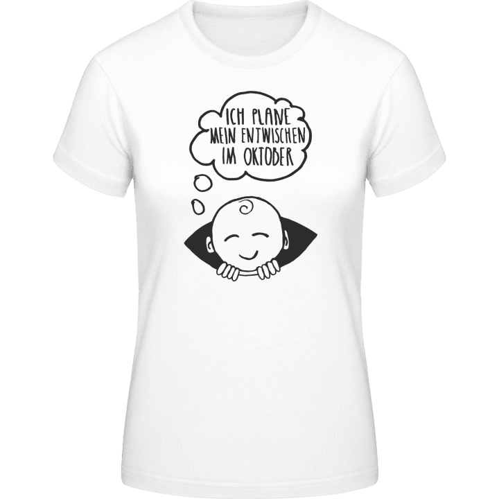 Ich plane mein Entwischen im Oktober Frauen T-Shirt 0 image